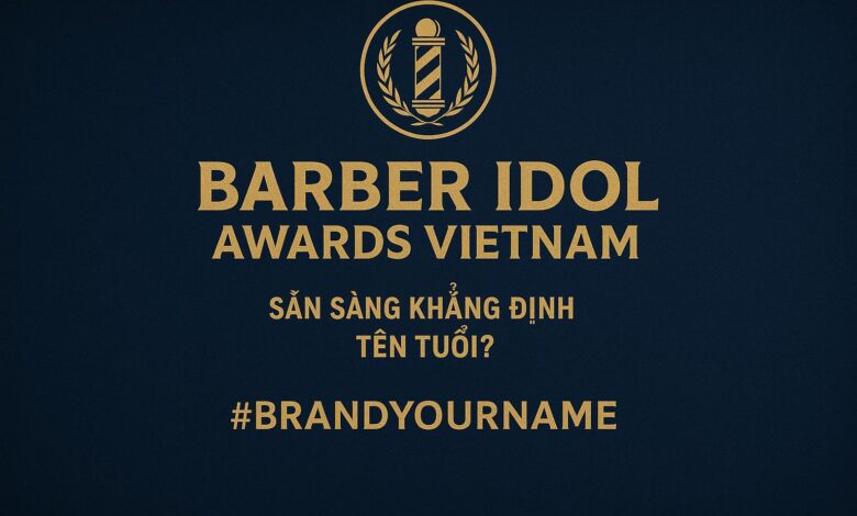 THE LE UNG TUYEN BAN GIAM KHAO CO VAN CUOC THI BARBER IDOL AWARDS VIETNAM 2025